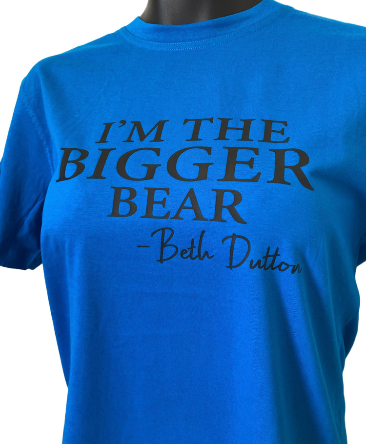 Blue I'm The Bigger Bear - Yellowstone Beth Dutton Shirt AU22 Left ON SALE